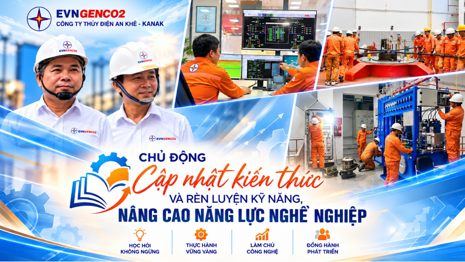Thủy điện An Khê – Ka Nak: Nâng cao kỹ năng lao động, làm chủ công nghệ, vững bước tương lai