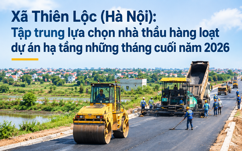 Xã Thiên Lộc (Hà Nội): Tập trung lựa chọn nhà thầu hàng loạt dự án hạ tầng những tháng cuối năm 2026