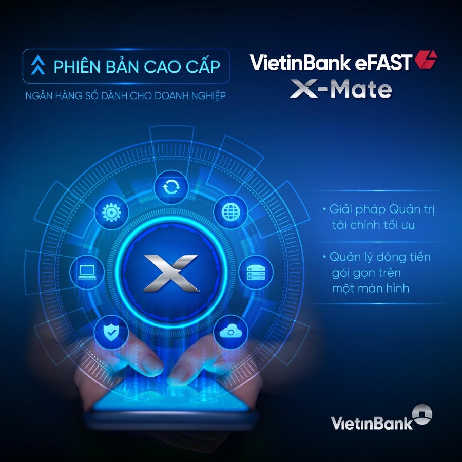 VietinBank eFAST X-Mate – 'Trợ lý số' của Doanh nghiệp trong kỷ nguyên siêu kết nối