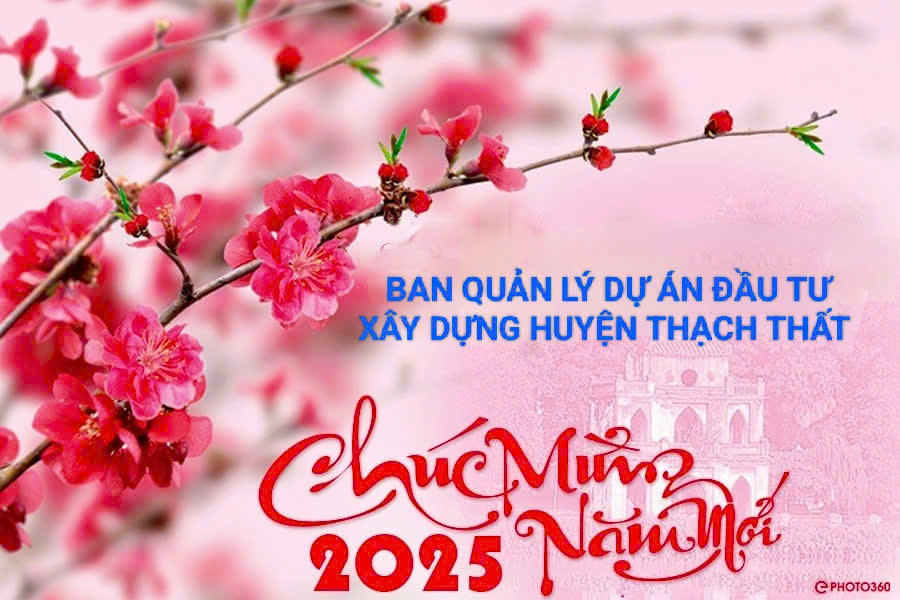 Ban quản lý dự án đầu tư xây dựng huyện Thạch Thất chúc mừng năm mới Ất Tỵ.