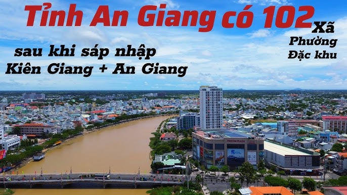 Thành lập tỉnh An Giang mới với 102 xã, phường, đặc khu