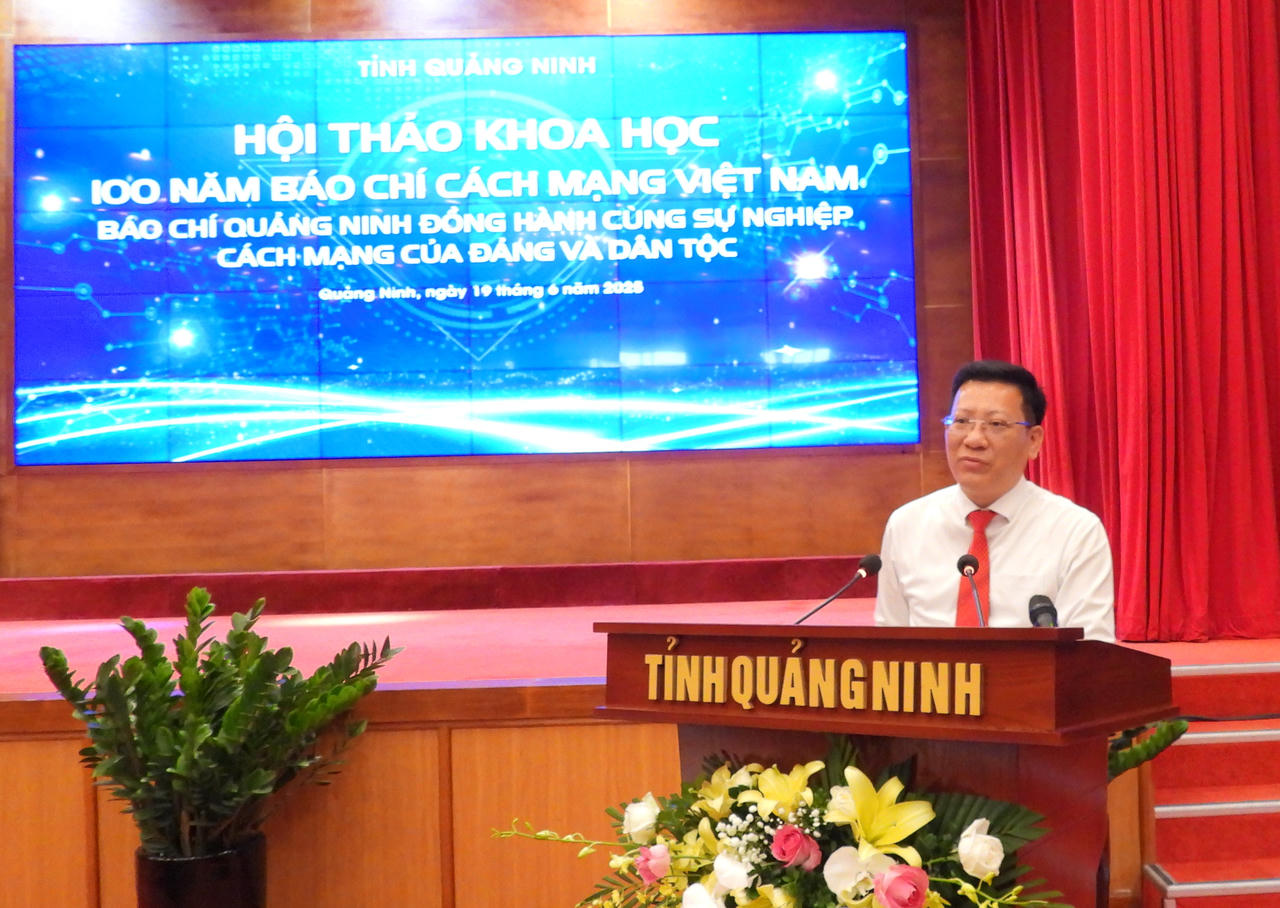 Hội thảo khoa học 100 năm báo chí Cánh mạng Việt Nam “Báo chí Quảng Ninh đồng hành cùng sự nghiệp cách mạng của Đảng và dân tộc”