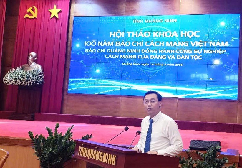 Hội thảo khoa học 100 năm báo chí Cánh mạng Việt Nam “Báo chí Quảng Ninh đồng hành cùng sự nghiệp cách mạng của Đảng và dân tộc”