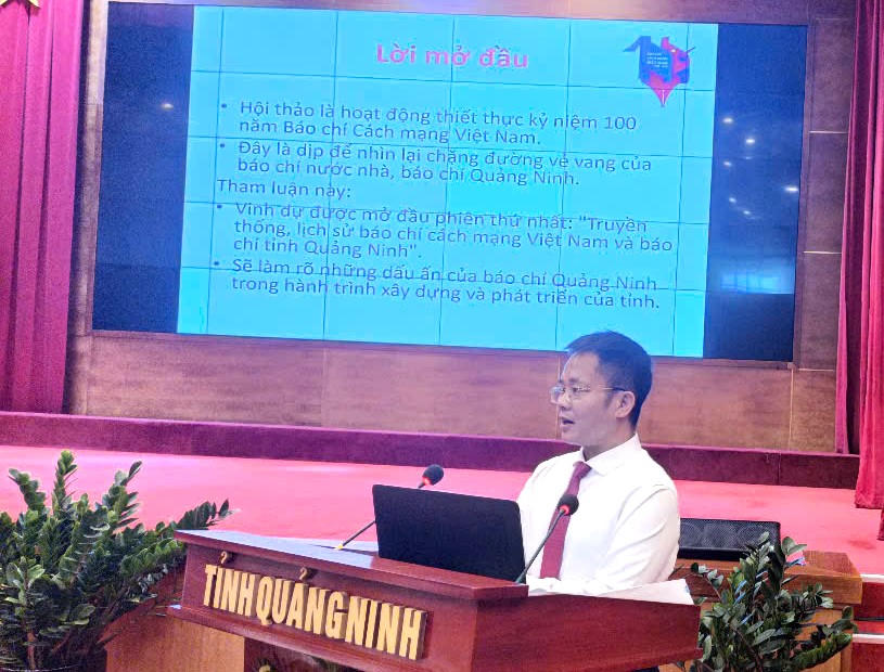 Hội thảo khoa học 100 năm báo chí Cánh mạng Việt Nam “Báo chí Quảng Ninh đồng hành cùng sự nghiệp cách mạng của Đảng và dân tộc”