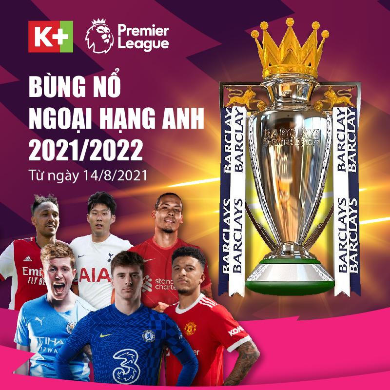 Hứng khởi xem 380 trận đấu Ngoại hạng Anh mùa mới 2021/2022