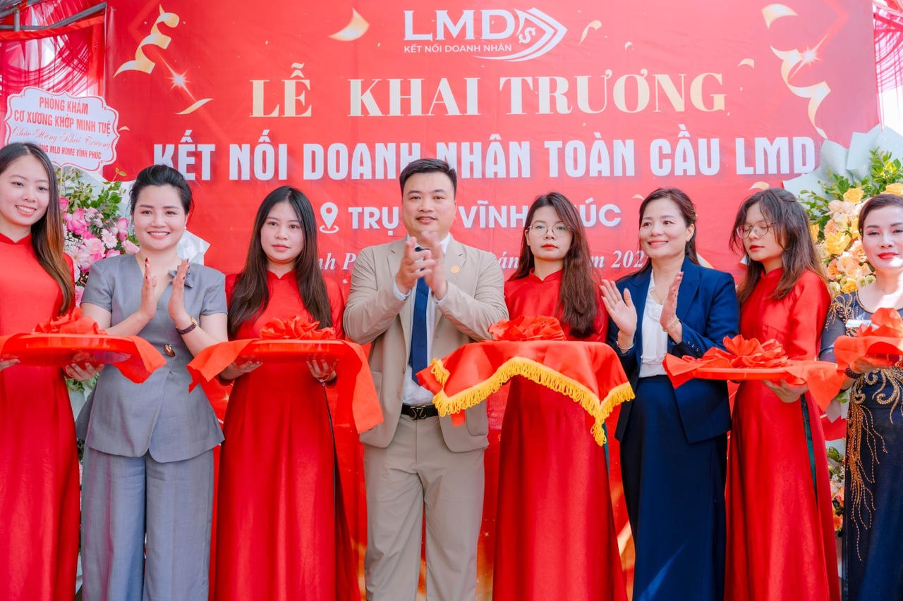 Khai trương Văn phòng Kết nối Doanh nhân Toàn cầu LMD tại Vĩnh Phúc: Thêm một cánh tay nối dài vì cộng đồng