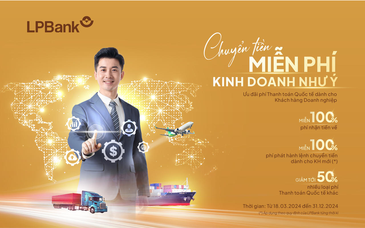 LPBank miễn 100% phí nhận/chuyển tiền cho Doanh nghiệp thanh toán quốc tế 