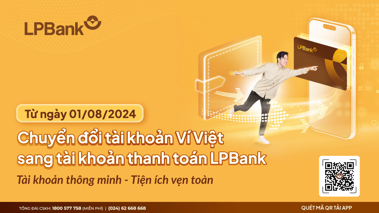 LPBank chuyển đổi tài khoản Ví Việt sang tài khoản thanh toán của ngân hàng