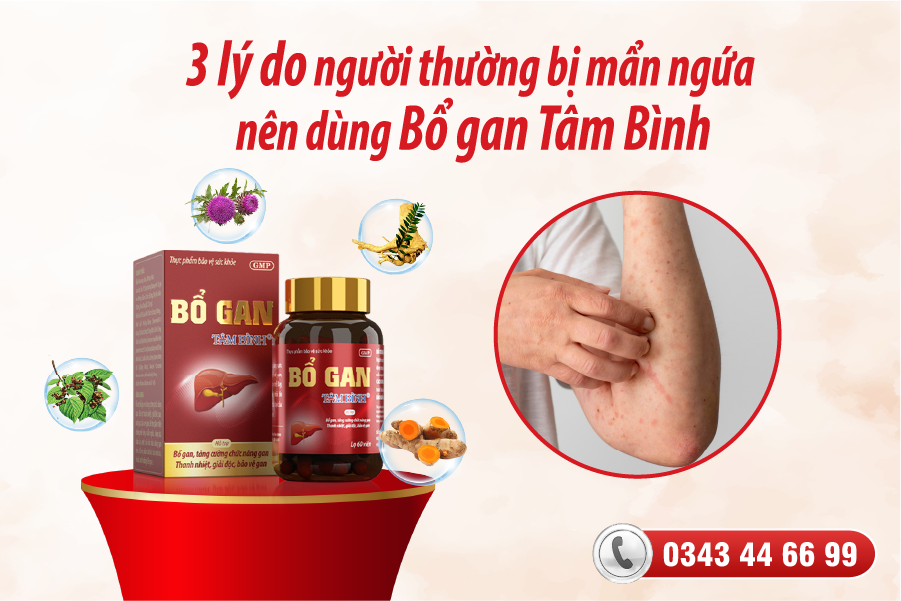 Vì sao người bị mẩn ngứa, mề đay nên dùng Bổ gan Tâm Bình?