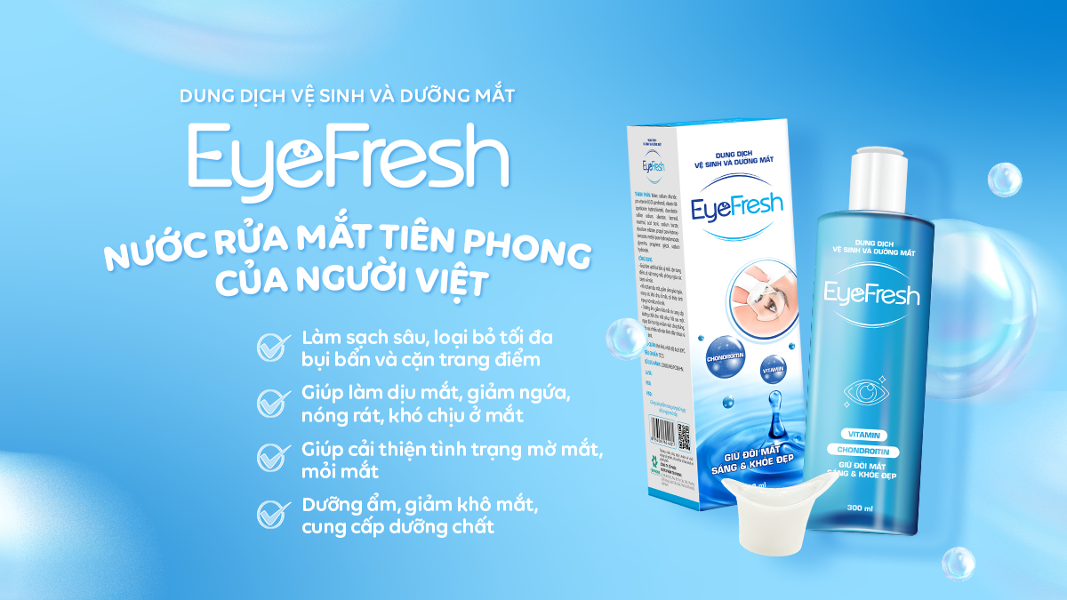 Đột phá mới trong chăm sóc mắt: Nước rửa mắt EyeFresh 