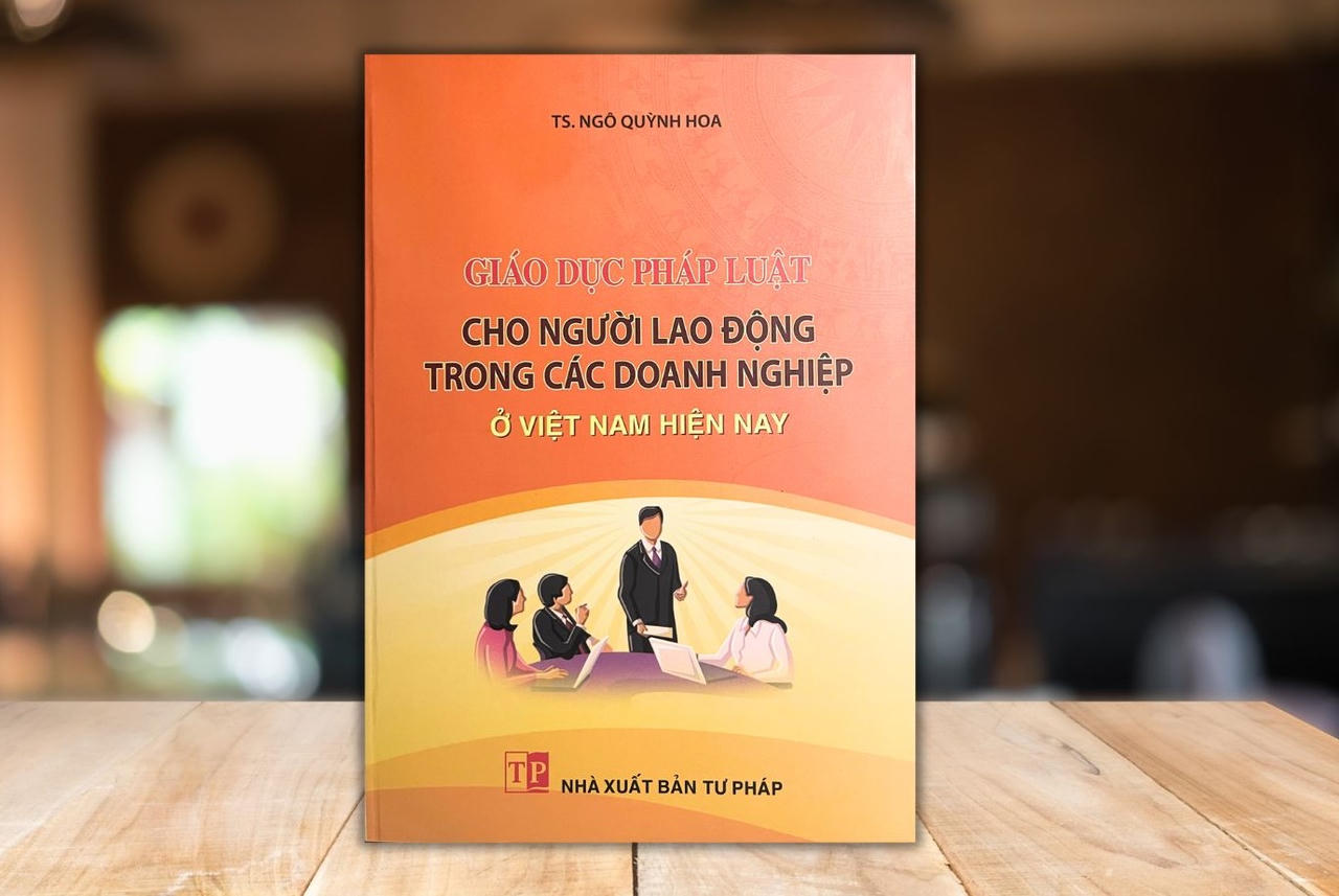 Giáo dục pháp luật cho người lao động trong các doanh nghiệp ở Việt Nam hiện nay