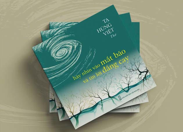Nhà thơ Tạ Hùng Việt mang một nỗi buồn riêng với 'Hãy nhìn vào mắt bão và tin lời đắng cay'