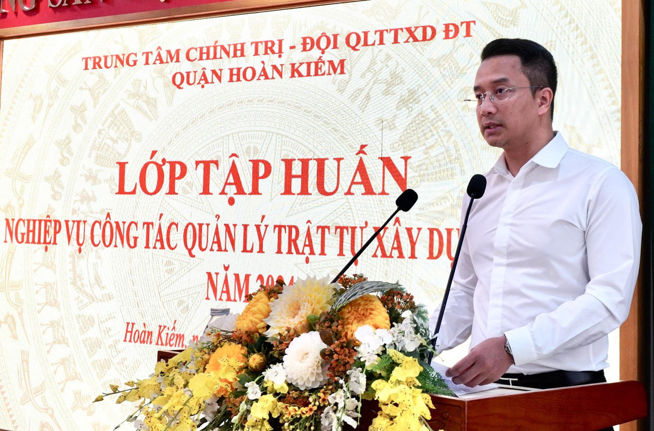 Hoàn Kiếm (Hà Nội): Tập huấn nghiệp vụ công tác quản lý trật tự xây dựng, đô thị năm 2024 