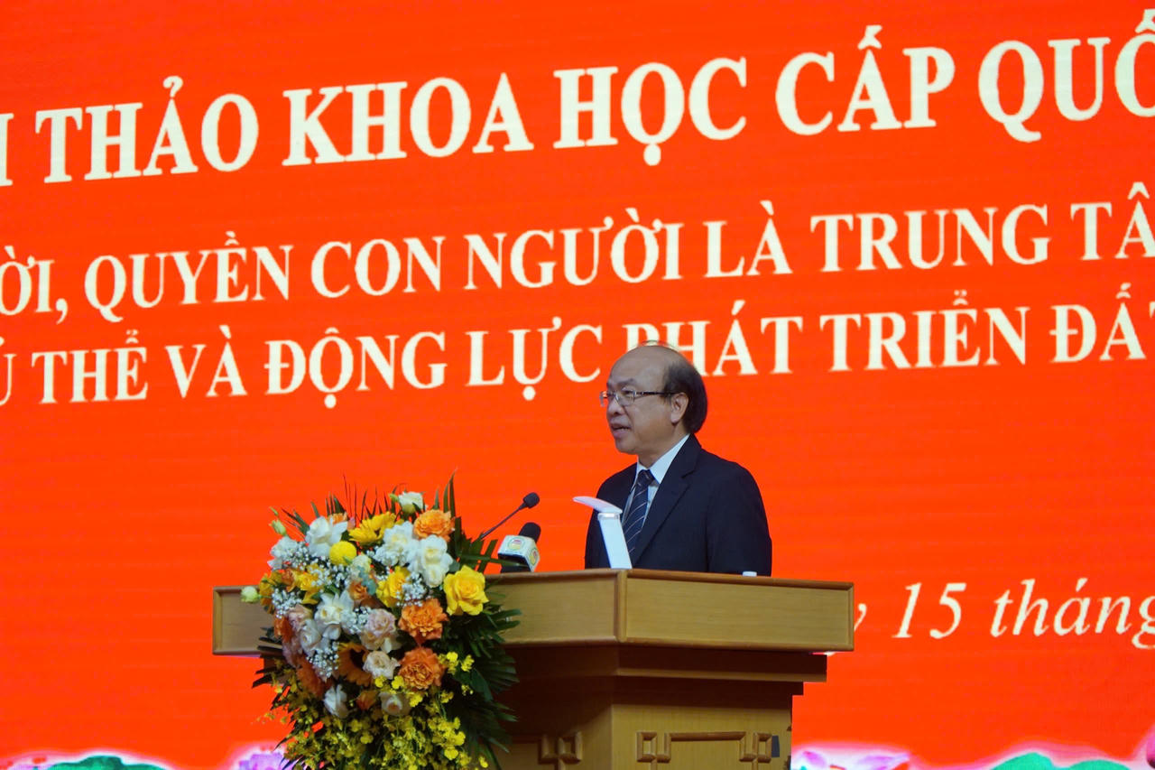 Hội thảo khoa học quốc gia “Con người, quyền con người là trung tâm, mục tiêu, chủ thể và động lực phát triển đất nước”