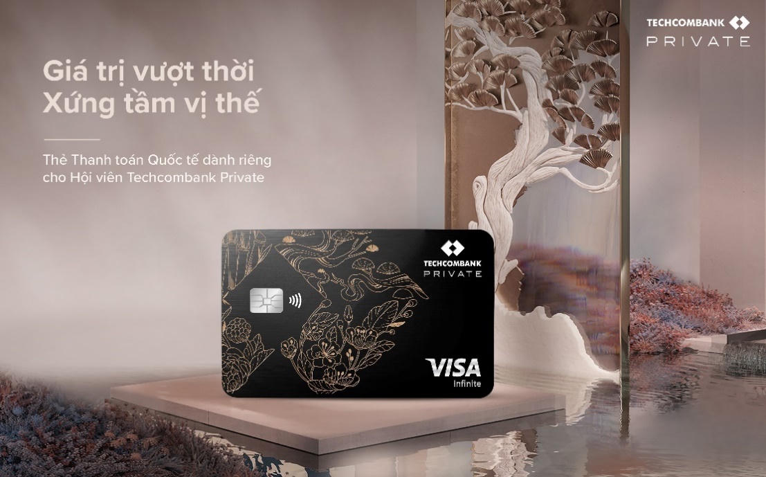 Ra mắt đặc quyền Techcombank private: Bộ đôi thẻ thanh toán & Thẻ tín dụng xứng tầm vị thế