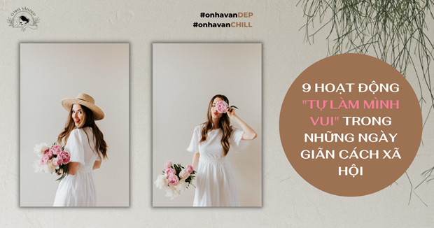 Thú vị cách 'tự làm mình vui' trong những ngày giãn cách xã hội 