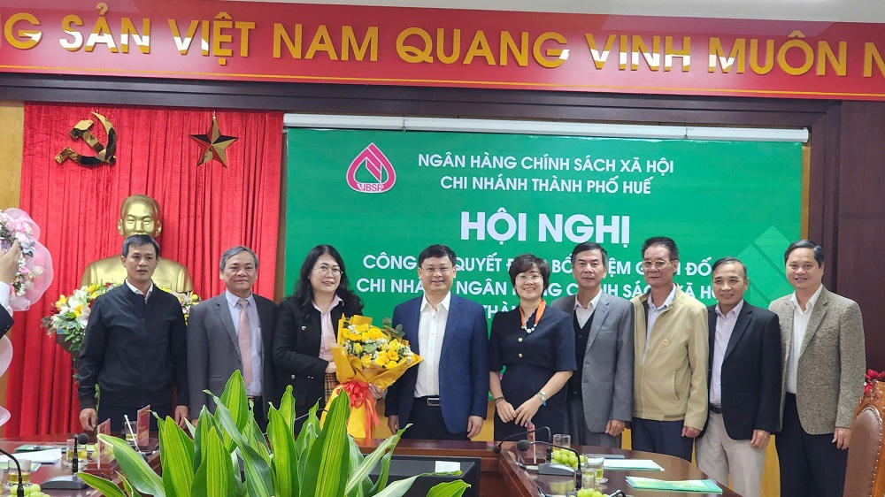 Bổ nhiệm Giám đốc chi nhánh Ngân hàng Chính sách xã hội thành phố Huế