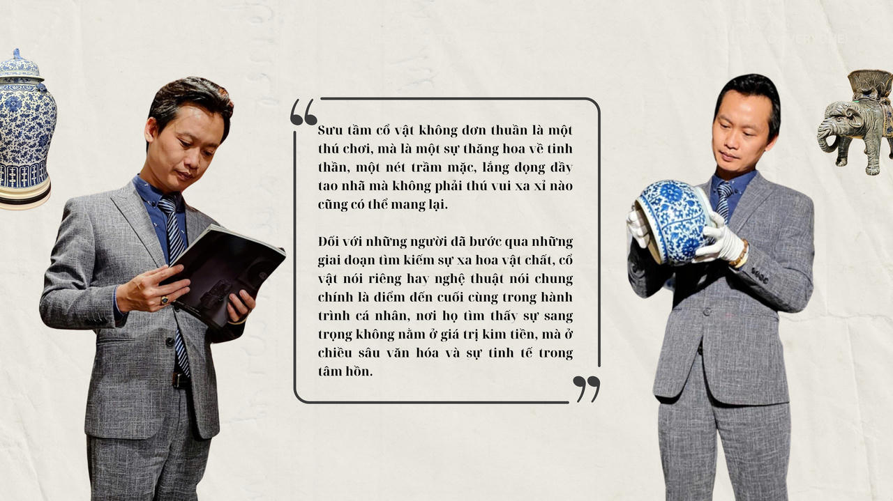 Series Đối thoại: Nhà sưu tầm cổ vật Duy Tuấn và triết lý "Quiet luxury" của người Việt