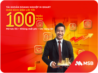 Doanh nghiệp được hoàn đến 100 triệu đồng khi sử dụng gói tài khoản M-Smart của MSB