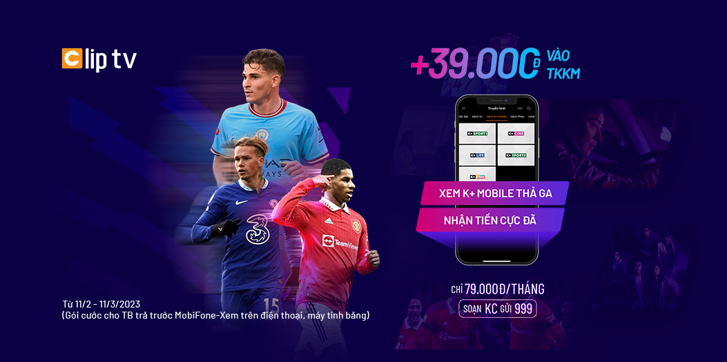 Xem Ngoại hạng Anh thả ga - Nhận 39.000 đồng cực đã!