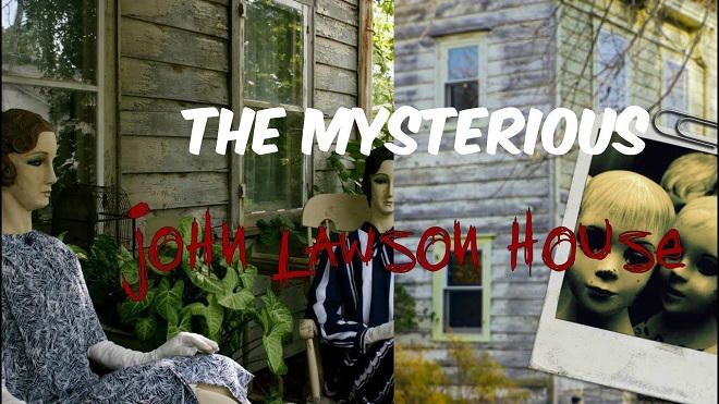 Bí ẩn những hình nộm búp bê trong ngôi nhà “ma ám” John Lawson 