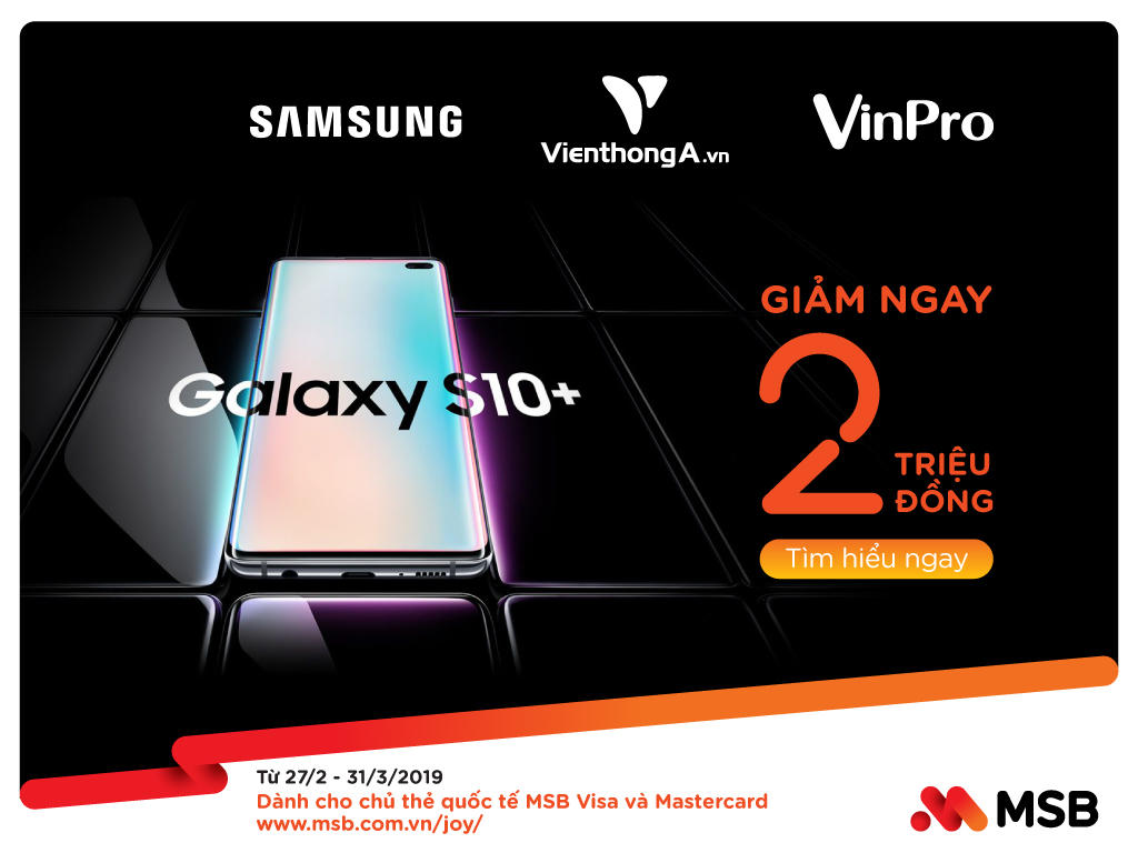 MSB tung ưu đãi khủng – giảm giá 2 triệu đồng cho chủ thẻ quốc tế mua Samsung Galaxy S10/S10+ 