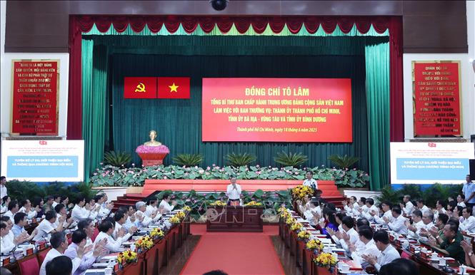 Phát biểu của Tổng Bí thư Tô Lâm tại buổi làm việc với Ban Thường vụ Thành ủy TP HCM, Ban Thường vụ Tỉnh ủy Bà Rịa – Vũng Tàu, Ban Thường vụ Tỉnh ủy Bình Dương