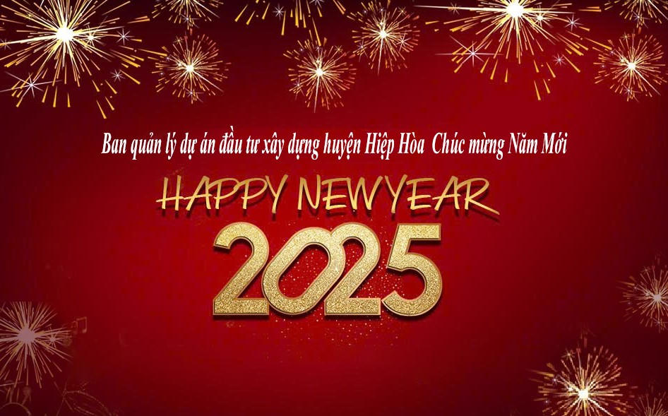 Ban Quản lý dự án đầu tư xây dựng huyện Hiệp Hòa chúc mừng năm mới đối tác và khách hàng