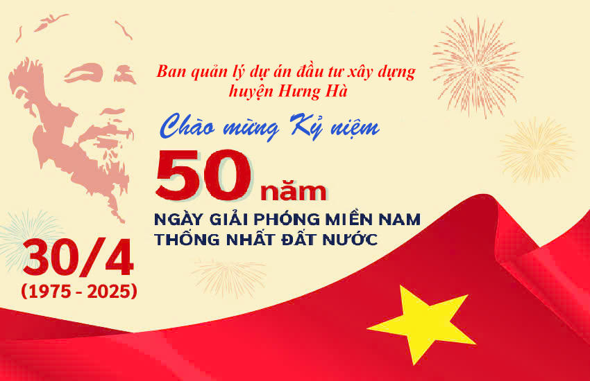 BQL dự án đầu tư xây dựng huyện Hưng Hà chào mừng kỷ niệm 50 năm Ngày Giải phóng miền Nam, thống nhất đất nước 