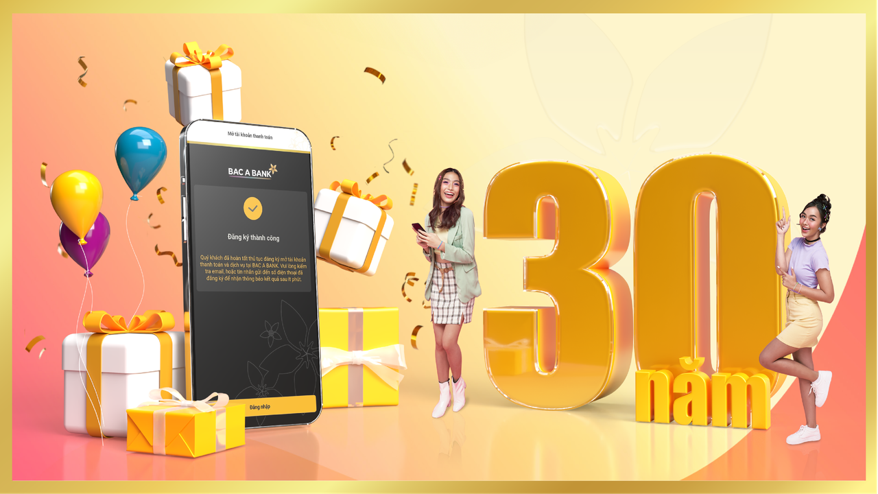 Bac A Bank tung ngàn ưu đãi mừng sinh nhật 30 năm