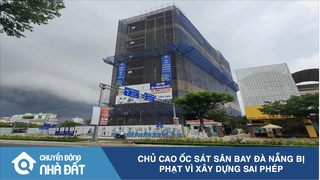  Chuyển Động Nhà Đất : Chủ cao ốc sát sân bay Đà Nẵng bị phạt 150 triệu đồng vì xây dựng sai phép 
