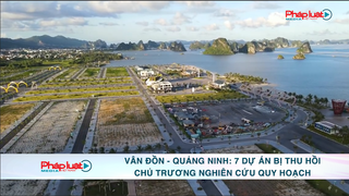 Vân Đồn - Quảng Ninh: 7 dự án bị thu hồi chủ trương nghiên cứu quy hoạch