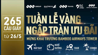 “Đại tiệc” ưu đãi trị giá hàng chục tỷ đồng nhân dịp Khai trương Bamboo Airways Tower 265 Cầu Giấy