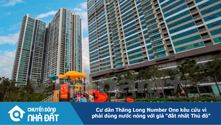 Cư dân Thăng Long Number One kêu cứu vì phải dùng nước nóng với giá “đắt nhất Thủ đô“