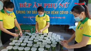Bếp ăn phụ nữ hậu phương cùng tuyến đầu chống dịch