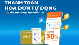 Cơ hội được hoàn 50% khi thanh toán hóa đơn bằng thẻ tín dụng Sacombank