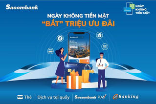 Hưởng ứng Ngày không tiền mặt 2021, Sacombank tung loạt ưu đãi hấp dẫn