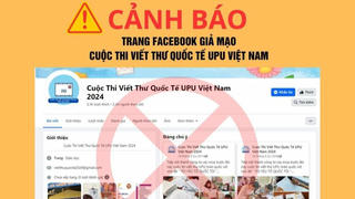 Cảnh báo fanpage giả mạo Cuộc thi Viết thư quốc tế UPU tại Việt Nam