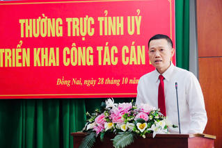 Tỉnh uỷ Đồng Nai triển khai quyết định về công tác cán bộ