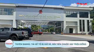 Tuyên Quang: Tài xế tố bị giữ xe, đòi tiền chuộc 500 triệu đồng