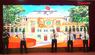 Ra mắt Chuyên trang đặc biệt “Lịch sử 80 năm Tòa án nhân dân” và phát động cuộc thi “Tìm hiểu lịch sử 80 năm Tòa án nhân dân”