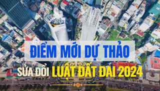 Dự thảo Luật Đất đai 2024: Gỡ ‘nút thắt’ chuyển nhượng tài sản trên đất thuê