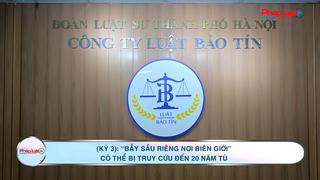 (Kỳ 3): Nghi vấn "Bẫy sầu riêng" nơi biên giới - Có thể bị truy cứu đến 20 năm tù