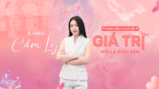 Á hậu Cẩm Ly: Danh hiệu là cơ hội, giá trị mới là đích đến