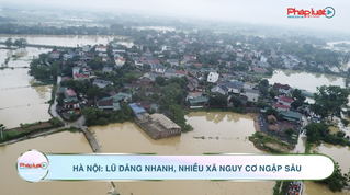Hà Nội: Lũ dâng nhanh, nhiều xã nguy cơ ngập sâu 