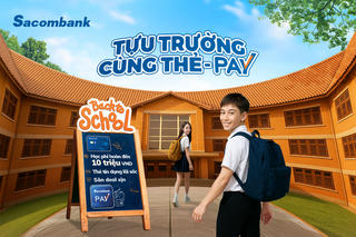 Sacombank tung ưu đãi mùa tựu trường: Hoàn tiền học phí, săn deal siêu hời, quà tặng bùng nổ