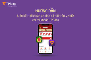 Nhận tiền an sinh xã hội minh bạch, tiện lợi với tài khoản liên kết TPBank