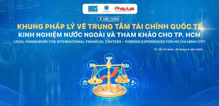 Ngày mai sẽ diễn ra Hội thảo Quốc tế về khung pháp lý cho Trung tâm Tài chính Quốc tế 