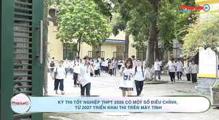 Kỳ thi tốt nghiệp THPT 2026 có một số điều chỉnh, từ 2027 triển khai thi trên máy tính