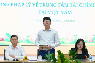 Xây dựng khung pháp lý đầy đủ, khả thi cho việc vận hành Trung tâm tài chính quốc tế của Việt Nam